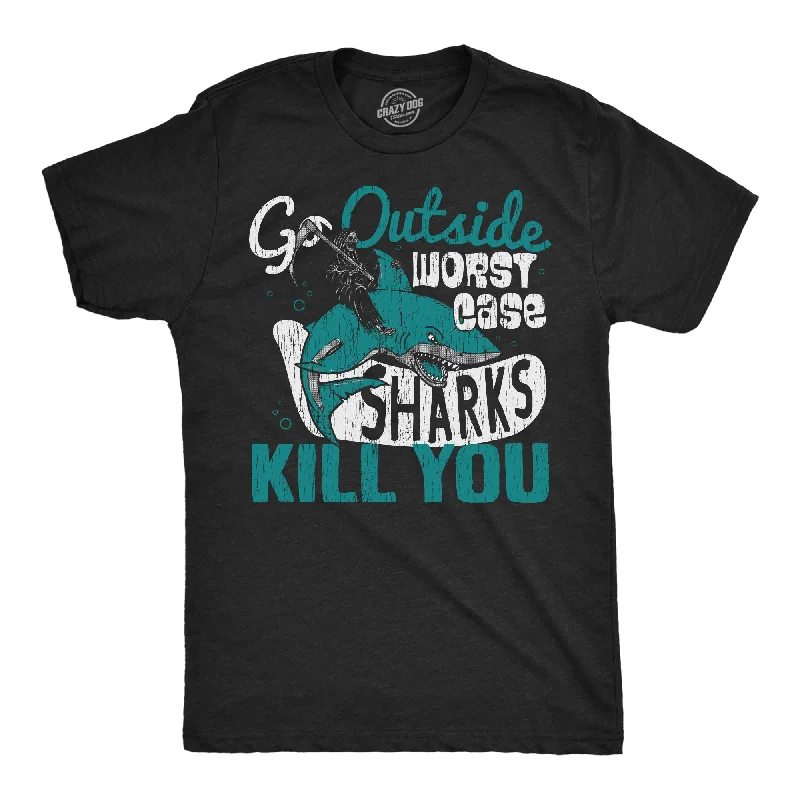 Go Outside Worst Case Sharks Kill You Men's T Shirt