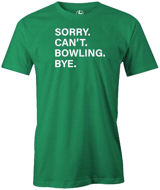 Sorry. Can't. Bowling. Bye.