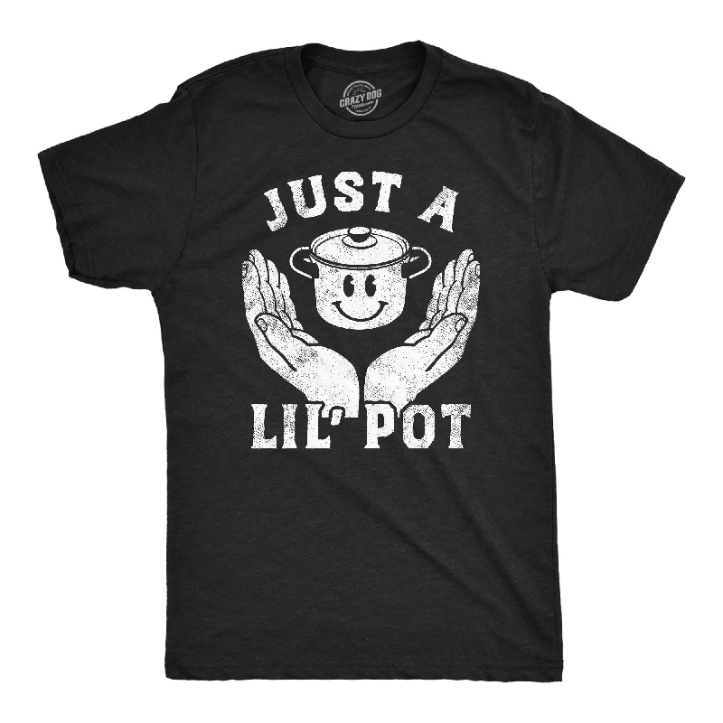 Just A Lil Pot Men's T Shirt