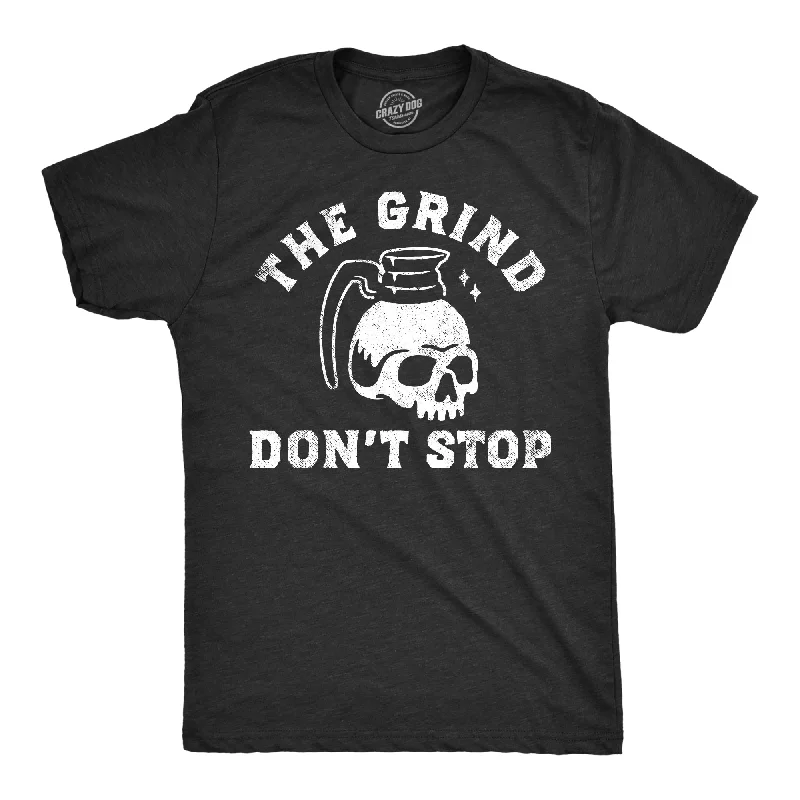 The Grind Dont Stop Men's T Shirt