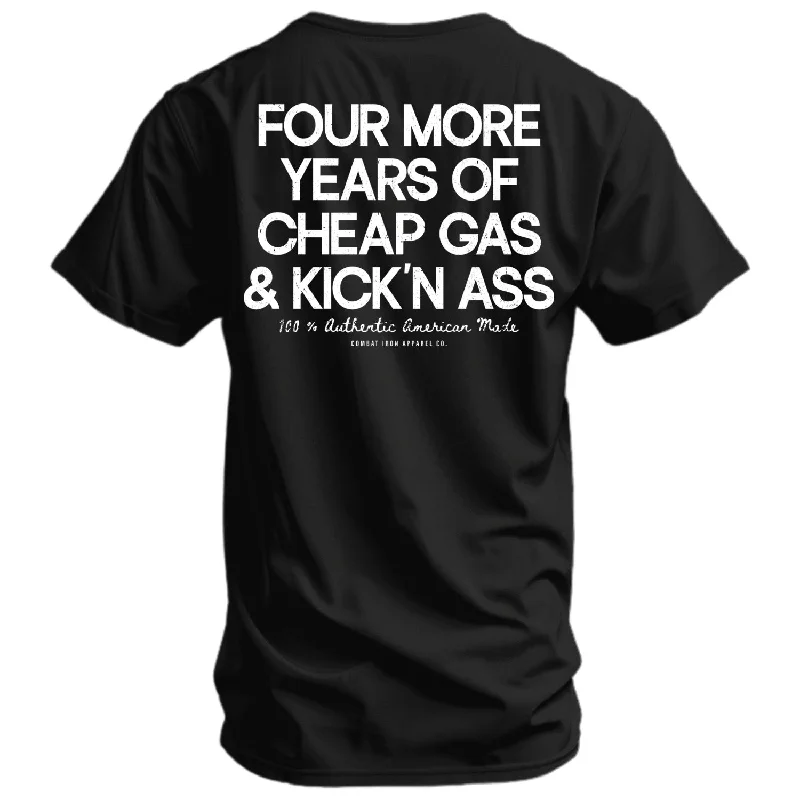 Four More Years Of Cheap Gas & Kicking Ass Trump Men's T-Shirt