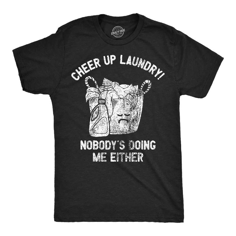 Cheer Up Laundry Nobodys Doing Me Either Men's T Shirt