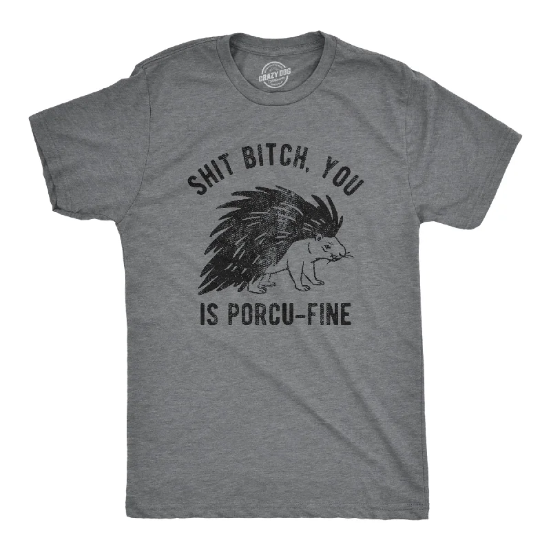 Shit Bitch You Is Porcu Fine Men's T Shirt