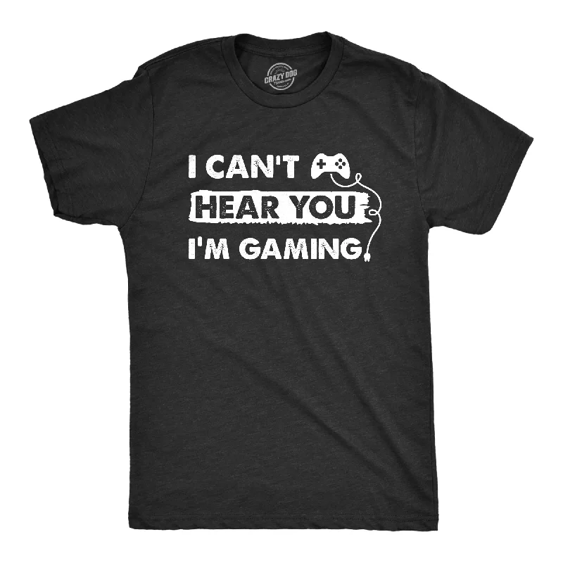 Mens I Cant Hear You Im Gaming T Shirt Funny Video Gamer Controller Tee For Guys