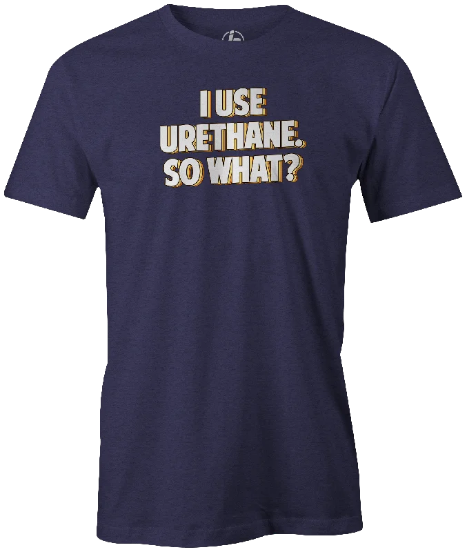 I Use Urethane. So What?