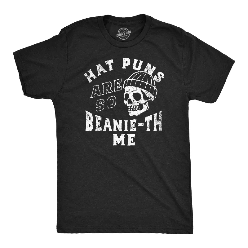 Hat Puns Are So Beanie-th Me Men's T Shirt