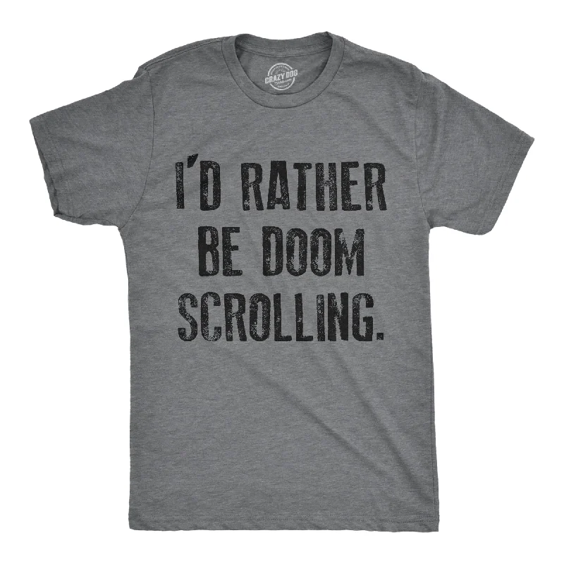 Id Rather Be Doom Scrolling Men's T Shirt