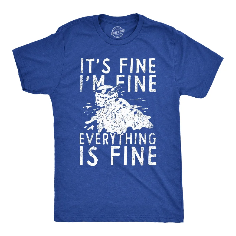 Its Fine Im Fine Everything Is Fine Men's T Shirt