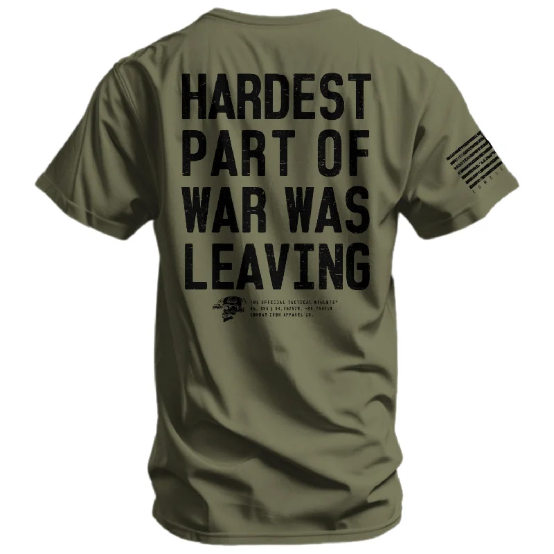 Hardest Part of War Was Leaving Men's T-Shirt