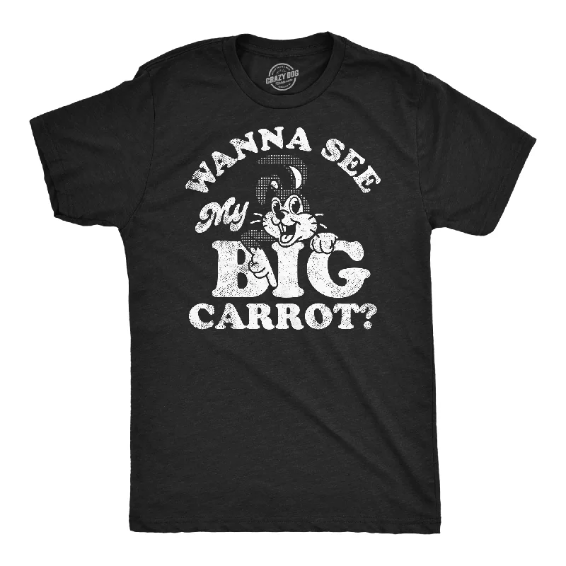 Wanna See My Big Carrot Men's T Shirt