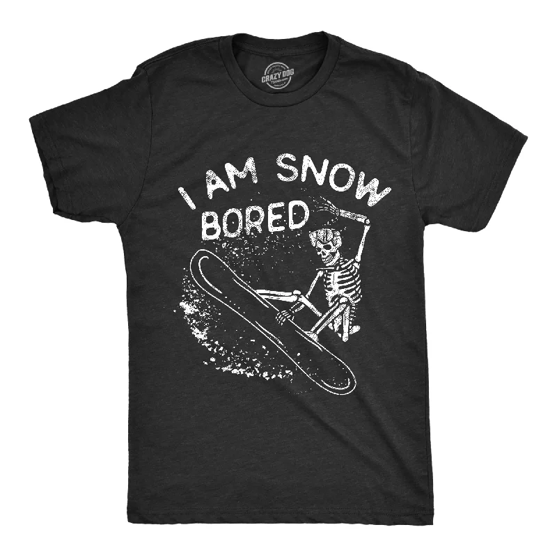 I Am Snow Bored Men's T Shirt