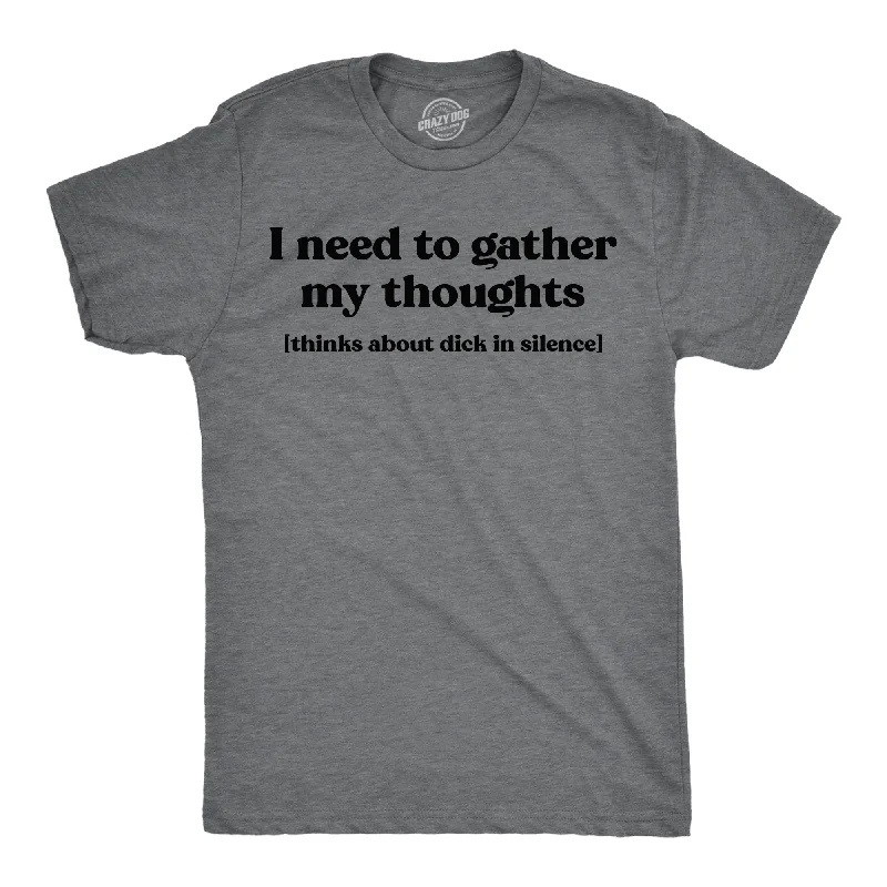 I Need To Gather My Thoughts Dicks Men's T Shirt