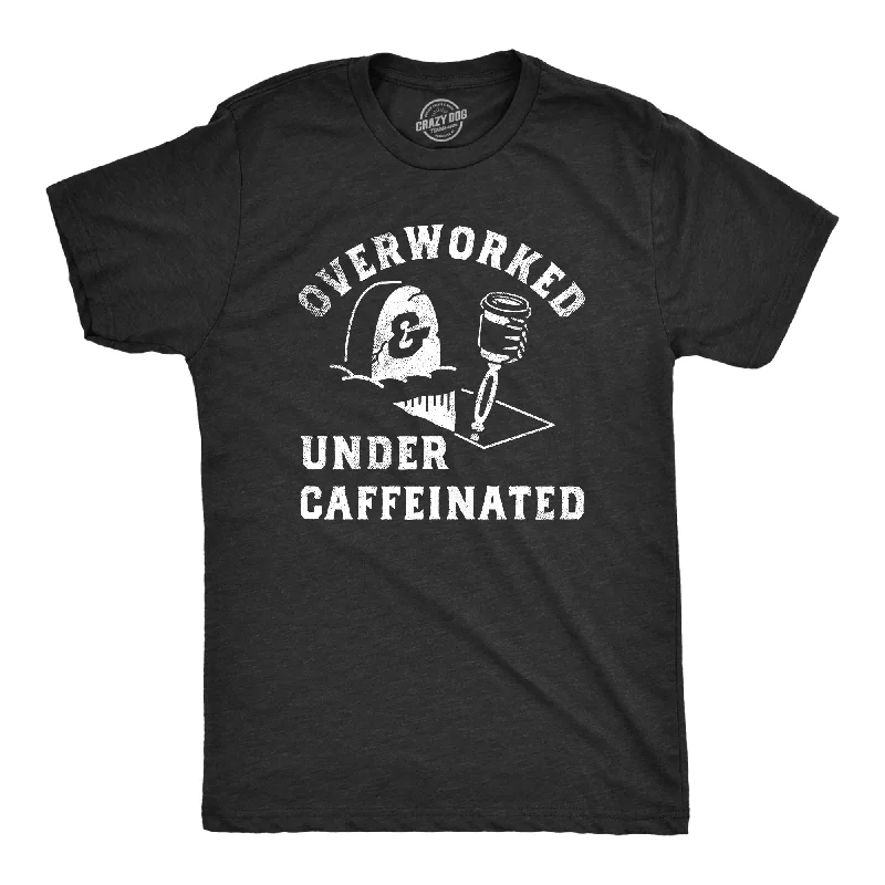 Overworked And Undercaffeinated Men's T Shirt